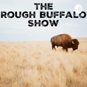 The Rough Buffalo Show