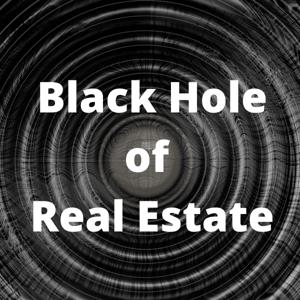 Black Hole Of Real Estate Podcast