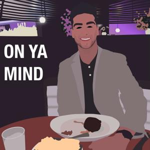 On Ya Mind