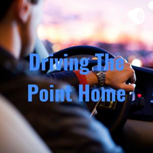 Driving The Point Home