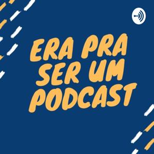 Era pra ser um podcast