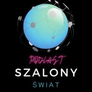 Podcast Szalony Świat