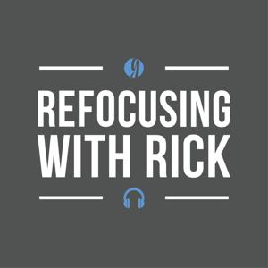 Refocusing with Rick