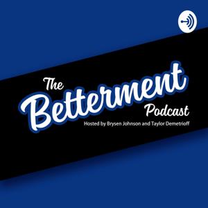 The Betterment Podcast