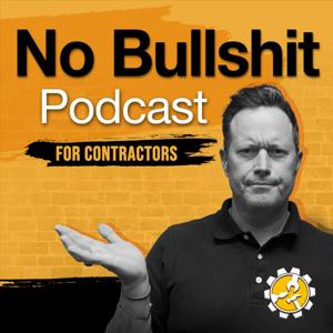 The No Bullsh*t Podcast For Contractors