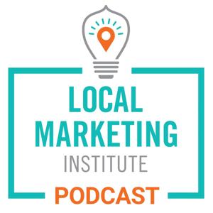 Local Marketing Institute Podcast by Local Marketing Institute