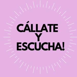 Cállate y Escucha!