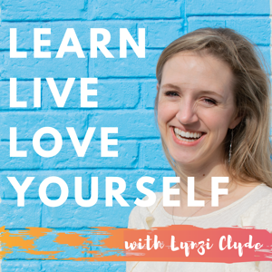 The Learn Live Love Yourself Podcast