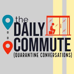 The Daily Commute: Quarantine Conversations