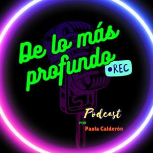 De lo más profundo podcast