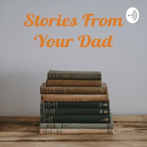 Stories From Your Dad