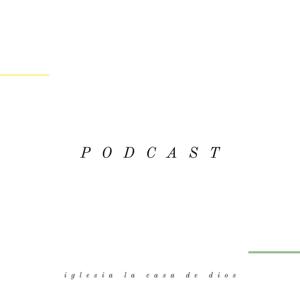 Iglesia La Casa De Dios | Podcast