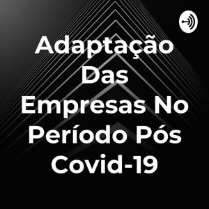 Adaptação Das Empresas No Período Pós Covid-19