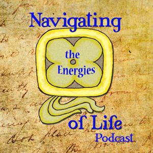 Navigating the Energies of Life Podcast