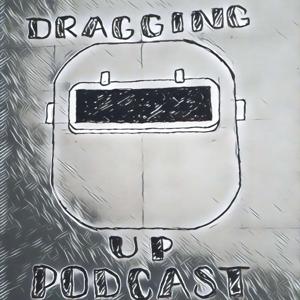 DRAGGING UP PODCAST