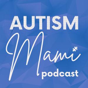 Autism Mami Podcast