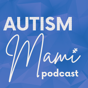 Autism Mami Podcast