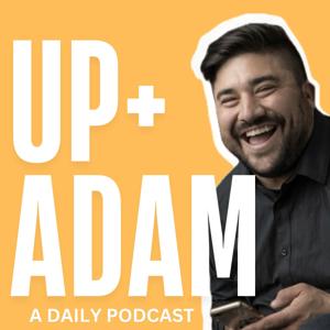 Up + Adam with Adam Montiel by Adam Montiel