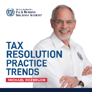 Tax Resolution Practice Trends Podcast