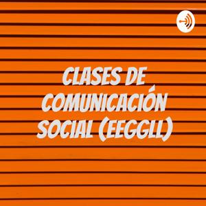 Clases de Comunicación Social (EEGGLL)