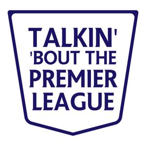 Talkin Bout The Premier League