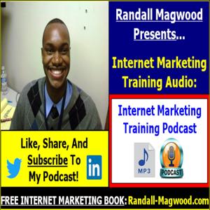 Randall Magwood's Internet Marketing Training Podcast