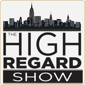 High Regard Show