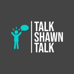 Talk Shawn Talk