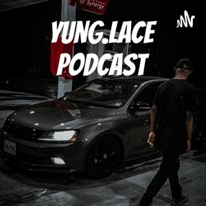 Yung.Lace Podcast