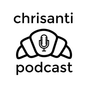 CHRISANTI Podcast