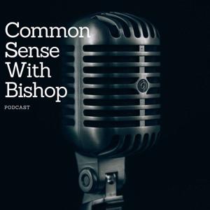 Common Sense With Bishop