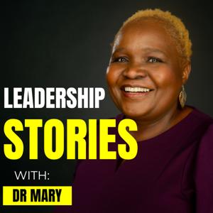 Leadership Stories With Dr Mary