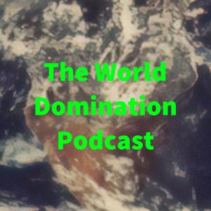 The World Domination Podcast