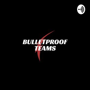 Bulletproof Teams