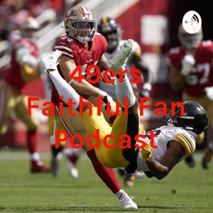 49ers Faithful Fan Podcast