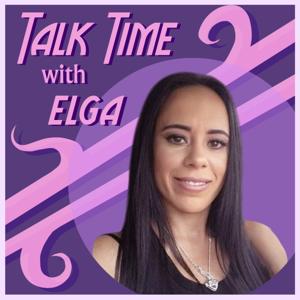 "Talk Time With Elga!"