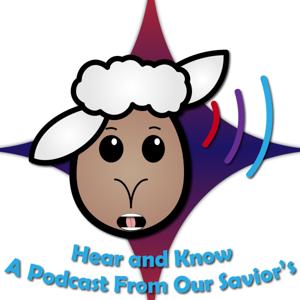 Hear and Know--A Podcast from Our Savior's Lutheran, Sioux Falls