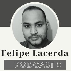 Felipe Lacerda - PODCAST