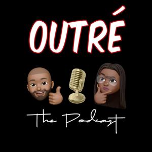 Outré The Podcast