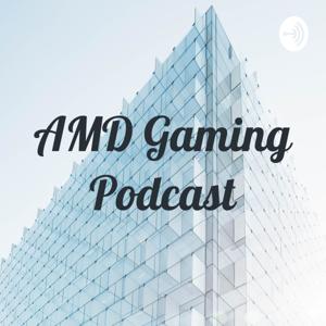 AMD Gaming Podcast