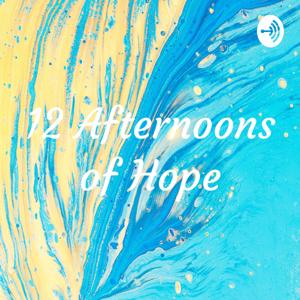 12 Afternoons of Hope Podcast