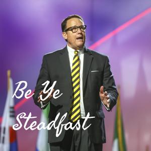 Be Ye Steadfast