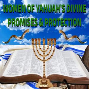 Women of Yahuah's Divine Promises and Protection Radio Podcast