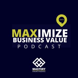Maximize Business Value Podcast