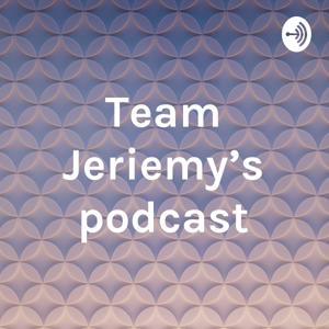 Team Jeriemy's podcast