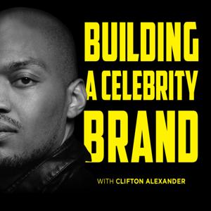 Building A Celebrity Brand with Clifton Alexander