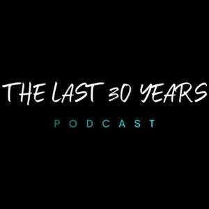 The NEW Last 30 Years PODCAST.