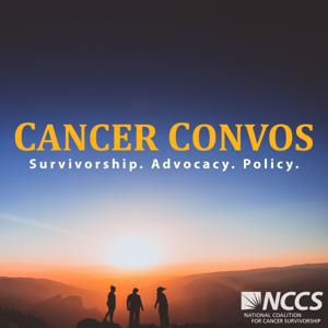 Cancer Convos: Survivorship. Advocacy. Policy