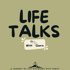 Life Talks With Gloria