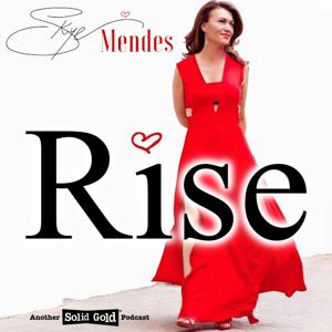 Rise with Skye Mendes Podcasts